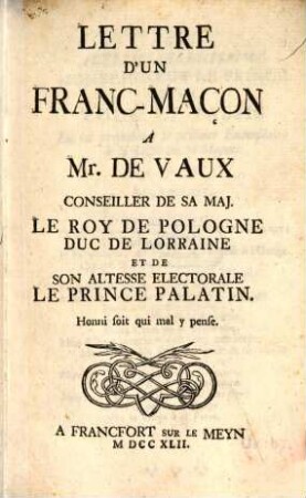 Lettre D'Un Franc-Maçon A Mr. De Vaux : Conseiller De Sa Maj. Le Roy De Pologne Duc De Lorraine Et De Son Altesse Electorale Le Prince Palatin