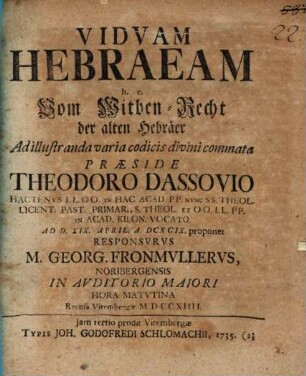 Viduam Hebraeam, h. e. Vom Witben-Recht der alten Hebräer : ad illustranda varia codicis divini commata