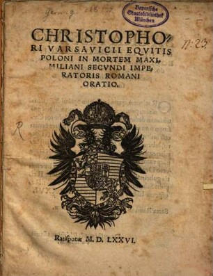 Christophori Varsavicii Eqvitis Poloni In Mortem Maximiliani Secvndi Imperatoris Romani Oratio