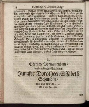 II. Göttliche Vormundschafft/ bey dem Leichen- Begängniß Jungfer Dorotheen Elisabeth Schmidin/ ...