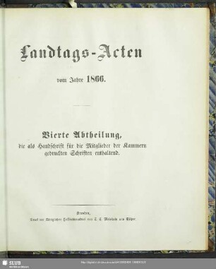 1866: Landtags-Acten / Die als Handschrift für die Mitglieder der Kammern gedruckten Schriften