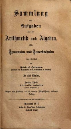 Sammlung von Aufgaben aus der Arithmetik und Algebra : Für Gymnasien und Realschulen : In drei Teilen. 2