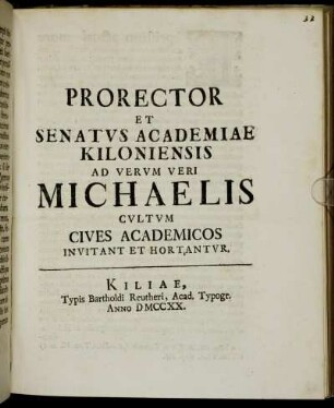 Prorector Et Senatus Academiae Kiloniensis Ad Verum Veri Michaelis Cultum Cives Academicos Invitant Et Hortantur : [P. P. ipso die Michaeli sacro, A. O. R. M D CCXX.]