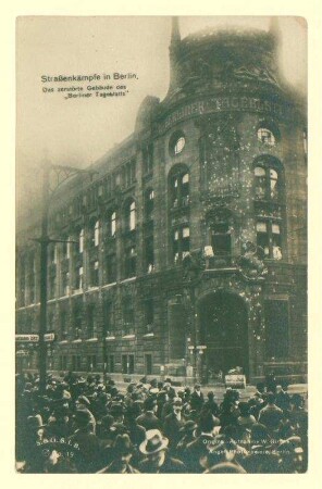 "Straßenkämpfe in Berlin. Das zerstörte Gebäude des "Berliner Tageblatts""; besetzt während des Spartakusaufstandes - 1 v. 6.