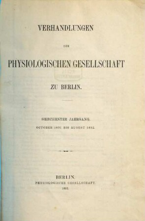 Verhandlungen der Physiologischen Gesellschaft zu Berlin. 17. 1891/92