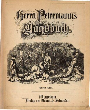 Herrn Petermanns Jagdbuch oder Skizzen und Abenteuer aus den Jagdzügen des Herrn Petermann und seiner Freunde : zu Nutz und Frommen aller Jäger und Jagdliebhaber, 3
