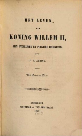 Het Leven van Koning Willem II, zijn Overlijden en plegtige Begrafenis