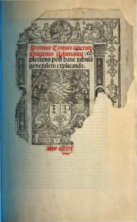 ... Tomus operum Origenis Adamantii, 1. Co[m]plectens post hanc tabula[m] generalem explicanda