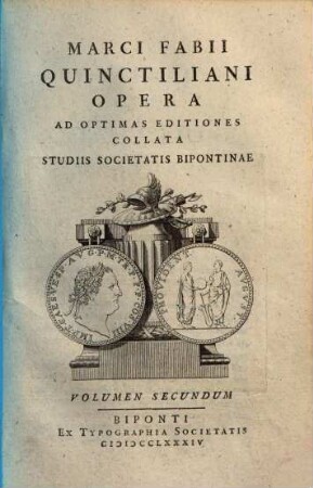 Marci Fabii Quinctiliani Opera : Ad Optimas Editiones Collata Praemittitur Notitia Literaria Studiis Societatis Bipontinae, 2
