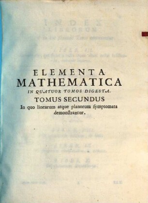 P. F. Fortunati A Brixia ... Elementa Mathematica : In Quatuor Tomos Digesta, 2. In quo linarum atque planorum symptomata demonstrantur