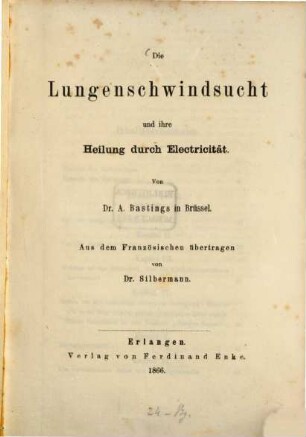 Die Lungenschwindsucht und ihre Heilung durch Electrizität