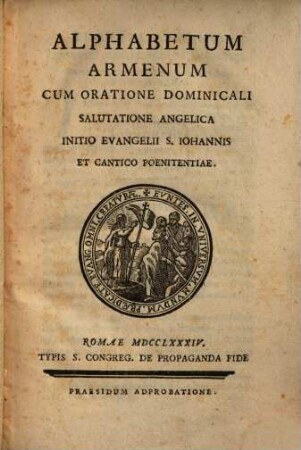 Alphabetum Armenum : Cum Oratione Dominicali Salutatione Angelica Initio Evangelii S. Iohannis Et Cantico Poenitentiae = Aybowben hayoc'