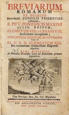 Breviarium Romanum ex decreto Sacrosancti Concilii Tridentini restitutum, ... : usque ad ... Clementem XIII. Pro recitantium commoditate diligenter dispositis. [3.], P. Aestivalis