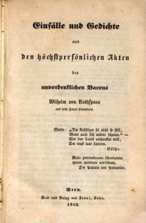 Einfälle und Gedichte aus den höchstpersönlichen Akten des unvordenklichen Barons Wilhelm von Rothspoon aus dem Hause Clausdorf
