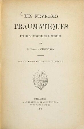Les Névroses traumatiques : Étude pathogénique & clinique par Crocq fils. Ouvrage couronné par l'Académie de Médecine