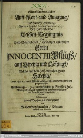 Des edlen Glaubens-Lichts auff Fort- und Ausgang, ... bey Leichenbegängnüs des Innocentii Pflugs ...