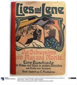 Lies und Lene. Die Schwestern von Max und Moritz. Eine Buschiade für Gross und Klein in sieben Streichen von Hulda von Levetzow.