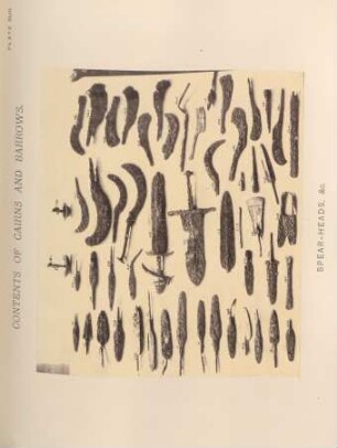 Contents of cairns and barrows. Spear-heads, &c.