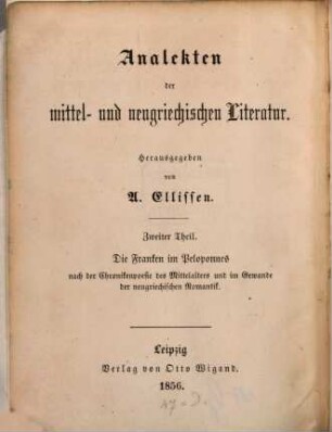 Die Franken im Peloponnes : nach der Chronikenpoesie des Mittelalters und im Gewande der neugriechischen Romantik