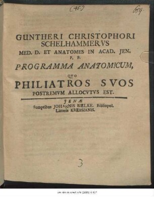 Guntheri Christophori Schelhammerus Med. D. Et Anatomes In Acad. Ien. P.P. Programma Anatomicum Quo Philiatros Suos Postremum Allocutus Est : [P.P. Prid. Cal. Ianuar. MDCXCV.]