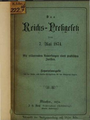 Das Reichs-Pressgesetz vom 7. Mai 1874 : Mit erläuternden Anmerkungen eines praktischen Juristen