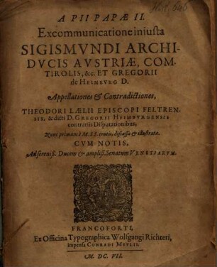 A Pii papae II. excommunicatione iniusta Sigismundi archiducis Austriae, com. Tirolis etc. et Gregorii de Heimburg