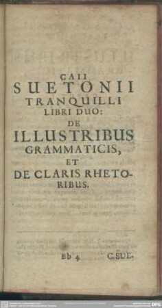 Caii Suetonii Tranquilli Libri Duo: De Illustribus Grammaticis, Et De Claris Rhetoribus