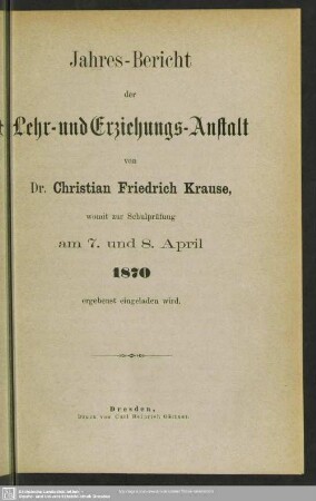 1869/70: Jahres-Bericht der Lehr- und Erziehungs-Anstalt von Dr. Christian Friedrich Krause : womit zur Schulprüfung am ... ergebenst eingeladen wird