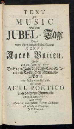 Text Zur Music Bey dem Jubel-Tage ...Actu Poetico in gedachtem Gymnasto öffentlich gefeiert wurde...J.E. Barthold