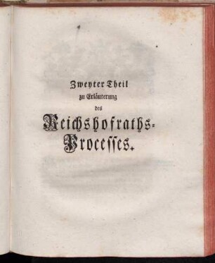 Zweyter Theil zu Erläuterung des Reichshofraths-Processes
