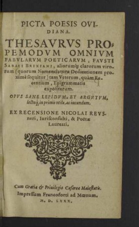 Picta poesis Ovidiana : thesaurus propemodum omnium fabularum poeticarum Fausti Sabaei Brixiani aliorumque clarorum virorum ... tam veterum, quam recentium, epigrammatis expositarum ...