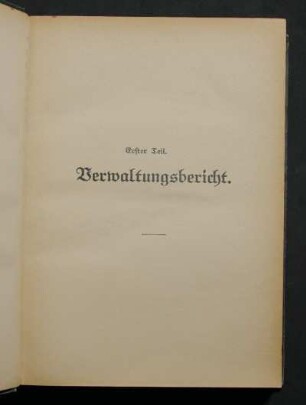 Erster Teil. Verwaltungsbericht.