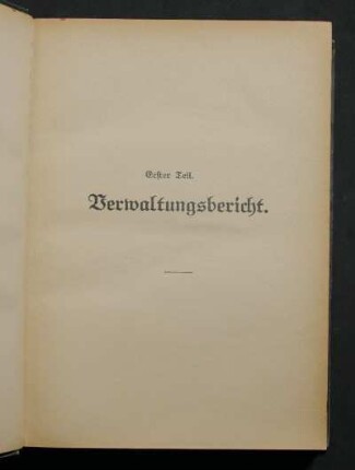Erster Teil. Verwaltungsbericht.