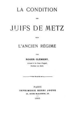 La condition des juifs de Metz sous l'ancien régime / Roger Clément