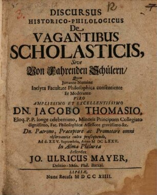 Discursus hist. pol. de vagantibus scholasticis, sive Von Fahrenden Schülern
