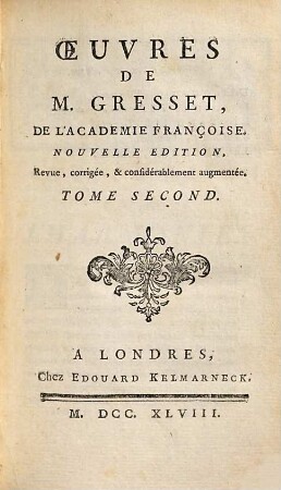 Oeuvres De M. Gresset, De L'Académie Françoise. 2