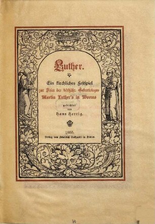 Luther : e. kirchl. Festspiel zur Feier d. 400jähr. Geburtstages Martin Luthers in Worms