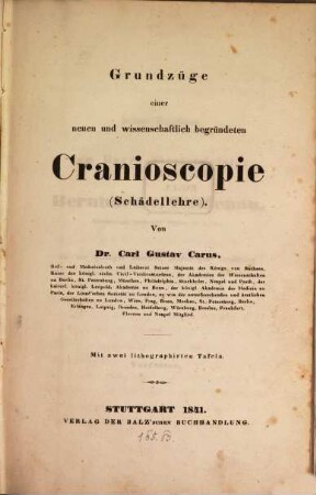 Grundzüge einer neuen und wissenschaftlich begründeten Cranioscopie (Schädellehre) : mit 2 lith. Tafeln