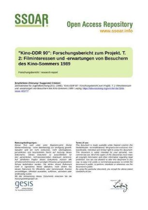 "Kino-DDR 90": Forschungsbericht zum Projekt. T. 2: Filminteressen und -erwartungen von Besuchern des Kino-Sommers 1989