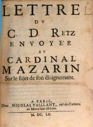 Lettre D. C. Retz Envoyée Av Cardinal Mazarin Sur le sujet de son éloignement