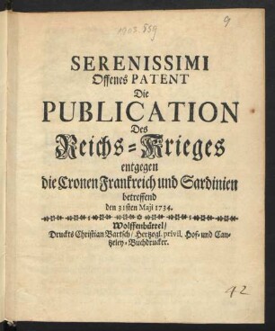 Serenissimi Offenes Patent Die Publication Des Reichs-Krieges entgegen die Cronen Frankreich und Sardinien betreffend den 31sten Maji 1734