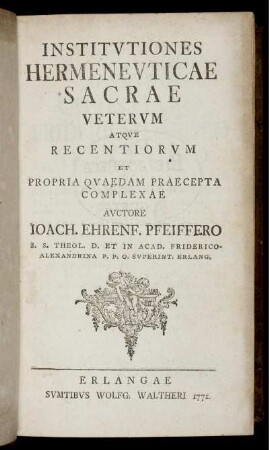 Institutiones Hermeneuticae Sacrae Veterum Atque Recentiorum Et Propria Quaedam Praecepta Complexae