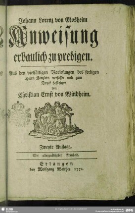 Johann Lorenz von Mosheim Anweisung erbaulich zu predigen : Aus den vielfältigen Vorlesungen des seeligen Herrn Kanzlers
