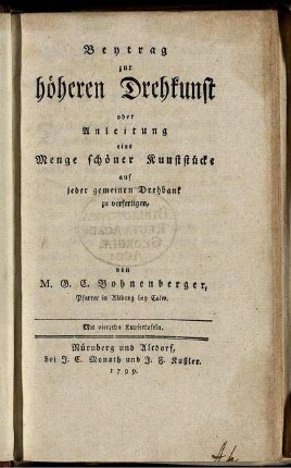 Beytrag zur höheren Drehkunst oder Anleitung eine Menge schöner Kunststücke auf jeder gemeinen Drehbank zu verfertigen