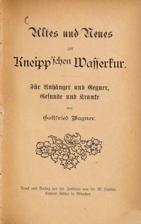 Altes und Neues zur Kneipp'schen Wasserkur : Für Anhänger und Gegner, Gesunde und Kranke von Gottfried Wagner