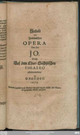 Inhalt Der Italiänischen Opera Von Der Jo : Welche Auf dem Chur-Sächßischen Theatro gehalten worden/ in Dresden 1673