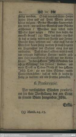 6. Praeservativ. Vor vorsetzlichen Sünden praeserviret die stete Vorstellung des am Creutz in seinem Blute hangenden Jesu