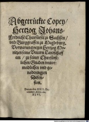 Abgetrueckte Copey Hertzog Johans Fridrichen Churfürsten zu Sachssen und Burggraffen zu Magdeburg Vorwarung yegen Hertzog Moritzen ...