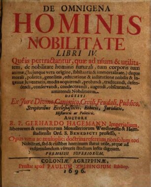 De omnigena hominis nobilitate : libri IV ; queis pretractantur, quae ad usum et utilitatem de nobilitate hominis naturali ...