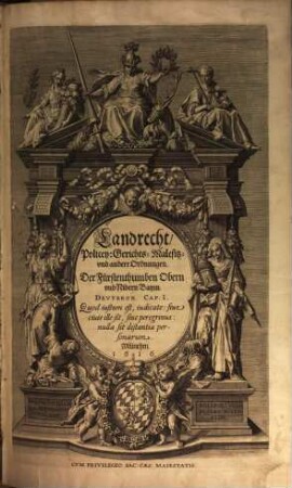 Landrecht, Policey- Gerichts- Malefitz- vnd andere Ordnungen. Der Fürstenthumben Obern vnd Nidern Bayrn